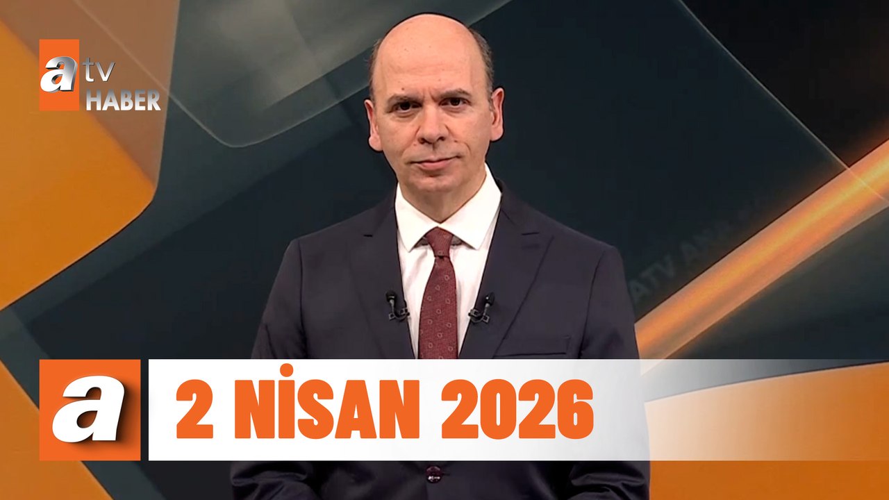 atv Ana Haber | 2 Nisan 2026