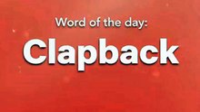 Word of the Day: Clapback | How to Pronounce “Clapback”