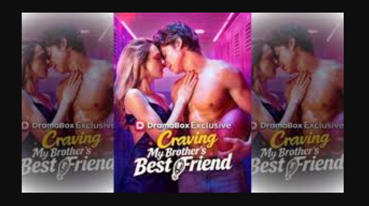 [TOP MOVIE🔥] Craving My Brother's Best Friend Full Movie🌻