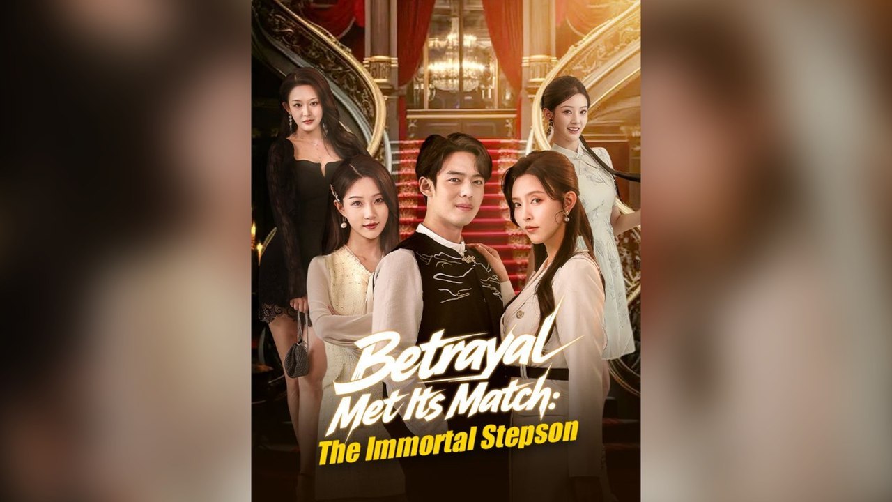 Betrayal Met Its Match The Immortal Stepson Full Chinese Drama