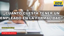 ¿Cuánto cuesta tener un empleado en la formalidad?