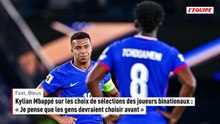 Kylian Mbappé sur les choix de sélections des joueurs binationaux : « Je pense que les gens devraient choisir avant » - Foot - Bleus