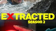 Extracted - Season 2 - Episode 08: Swim for Your Life