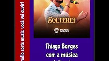 THIAGO BORGES - SOLTEREI