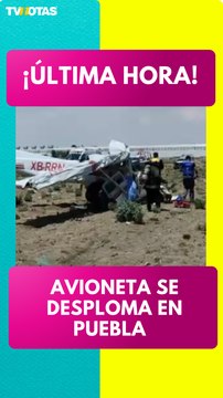 ¡Lamentable! Avioneta se desploma en Puebla y deja saldo de 3 muertos
