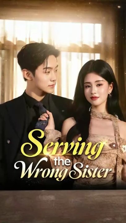 serving the wrong sister chinese drama