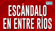 Escándalo en Entre Ríos