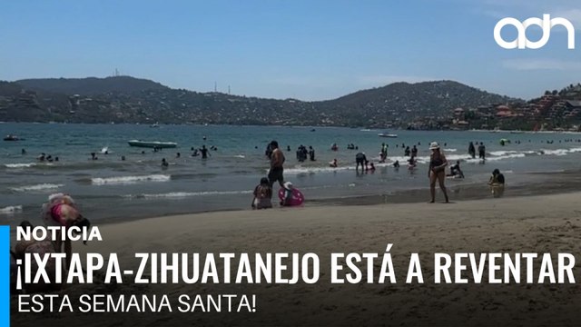 Ixtapa-Zihuatanejo alcanza 95% de ocupación hotelera en Semana Santa