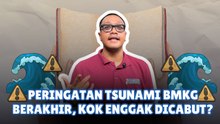 Peringatan Tsunami BMKG Berakhir, Kok Enggak Dicabut?-Jadi Lebih Paham