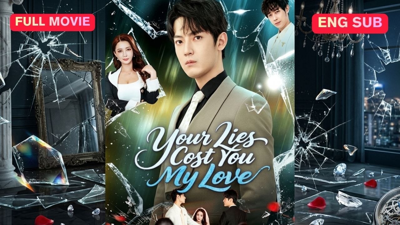 Your Lies Cost You My Love Full Eng Sub (Chinese)