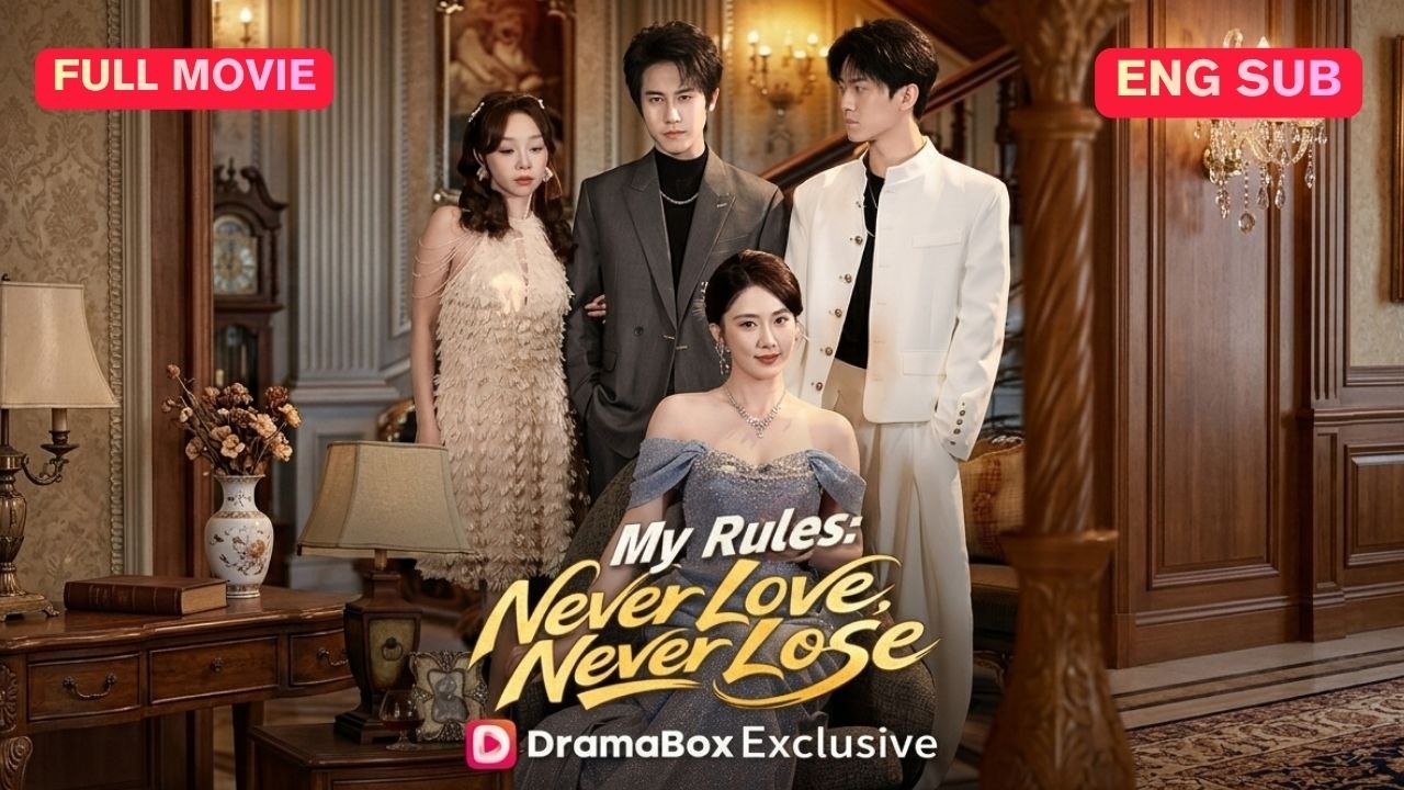 My Rules  Never Love, Never Lose Full Eng Sub (Chinese)