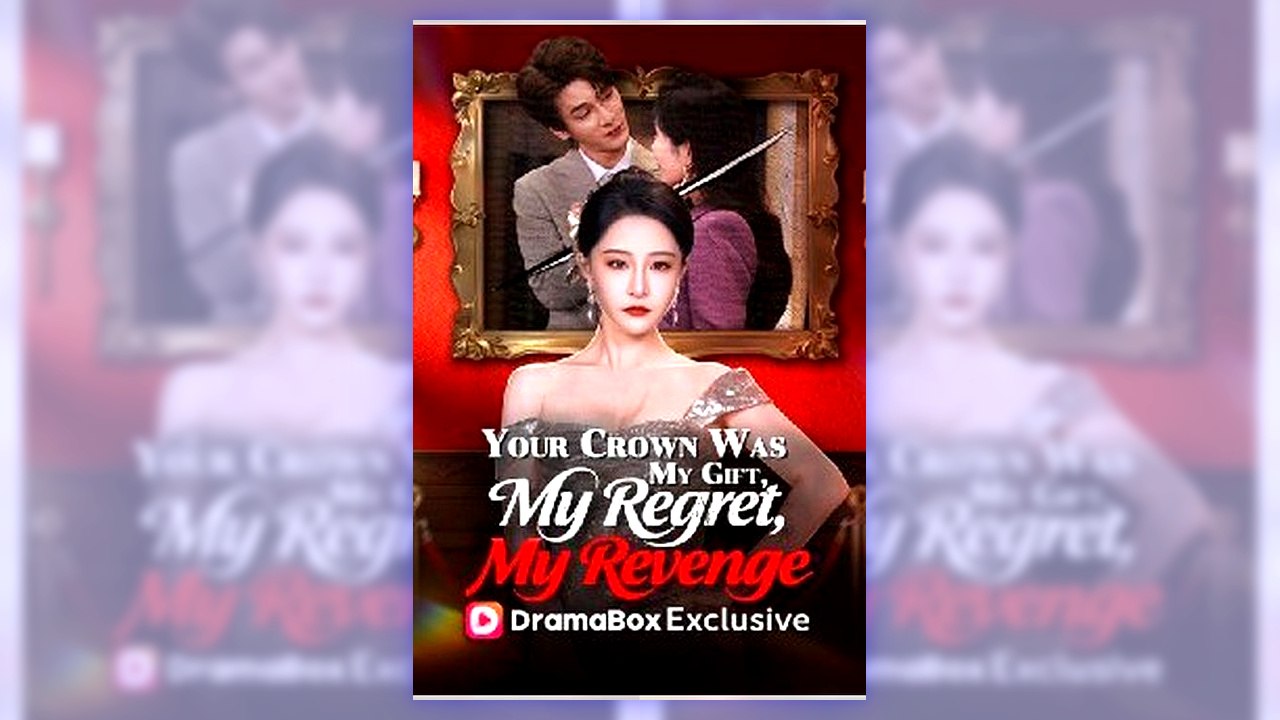 Your Crown Was My Gift, My Regret My Revenge | Complete Series