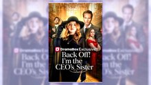 Back Off I'm the CEOs Sister | Complete Series
