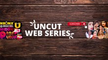 Uncut Web series brings you all the information about adult webseries