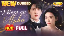 I Kept An Alpha (DUBBED) Full Movie HD I Best Drama ShortFilms Hot Billionaire Family Romance 2025
