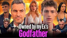 💕💕 Owned by my Ex's Godfather Full Episode 💝💝💝