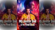 🔥HOT🔥My Janitor Dad Is The Final Boss Full Episode