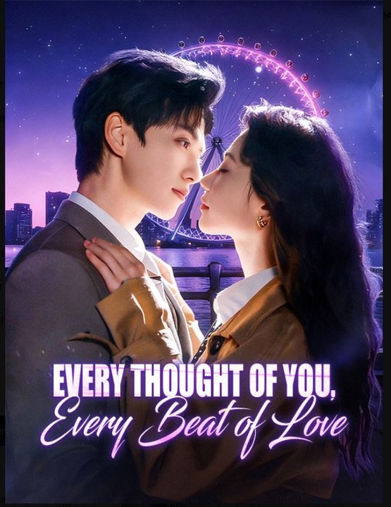 Every Thought of You Every Beat of Love- Full Drama Movie English Sub- Full EP  2026
