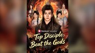 Top Disciple Beat The Gods Full Chinese Drama