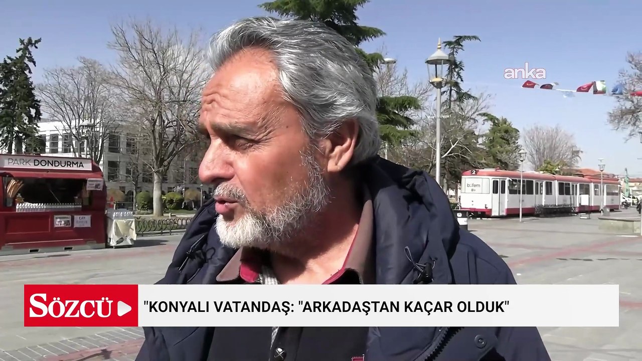 "Konyalı vatandaş: "Arkadaştan kaçar olduk"