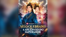 Selo Quebrado : A Ascensão Do Imperador Episódio Completo