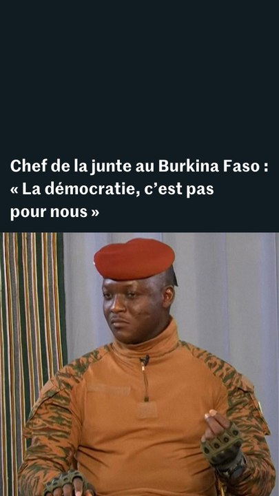 Burkina Faso : « La démocratie, c’est pas pour nous », martèle le chef de la junte