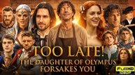 TOO LATE! THE DAUGHTER OF OLYMPUS FORSAKES YOU - FULL 47 EP (Full Drama)