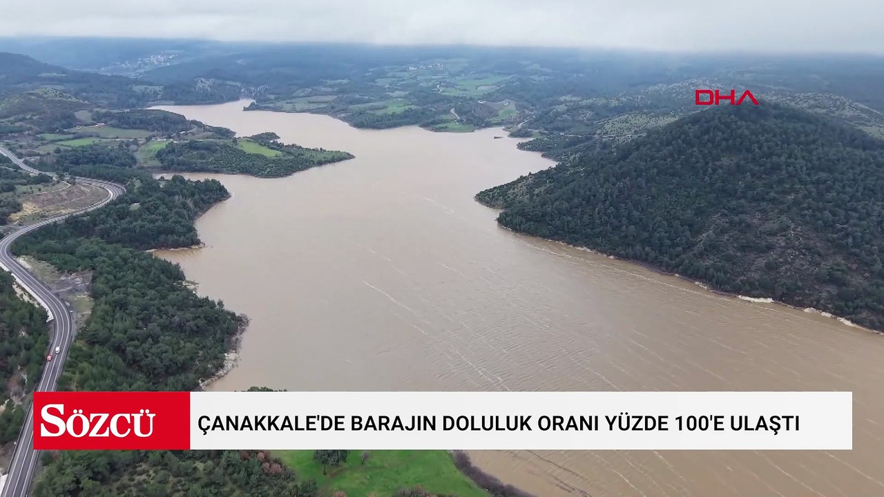 Çanakkale'de barajın doluluk oranı yüzde 100'e ulaştı; valilik taşkın için uyardı