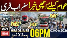 Free Public Transport in Punjab - Good News | ARY News 6 PM Headlines | 3rd April 2026
