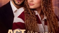Act Like You Love Me- Full Movie English Sub