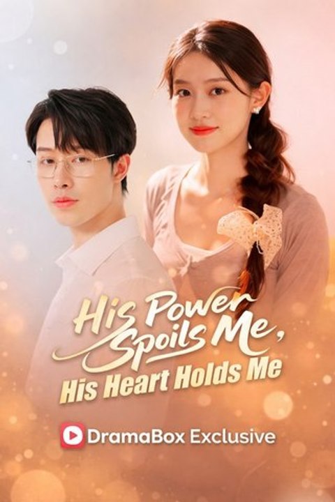 His Power Spoils Me His Heart Holds Me- Full Drama Movie English Sub- Full EP