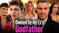 [🔥Hot 2026🔥]  Owned by my Ex's Godfather - Full