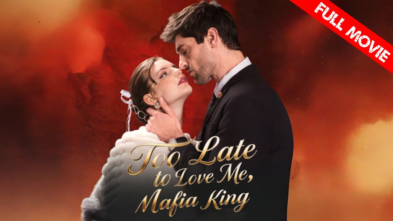 Too Late to Love Me, Mafia King | Full Movie HD - Best Drama ShortFilms Hot Romance Love