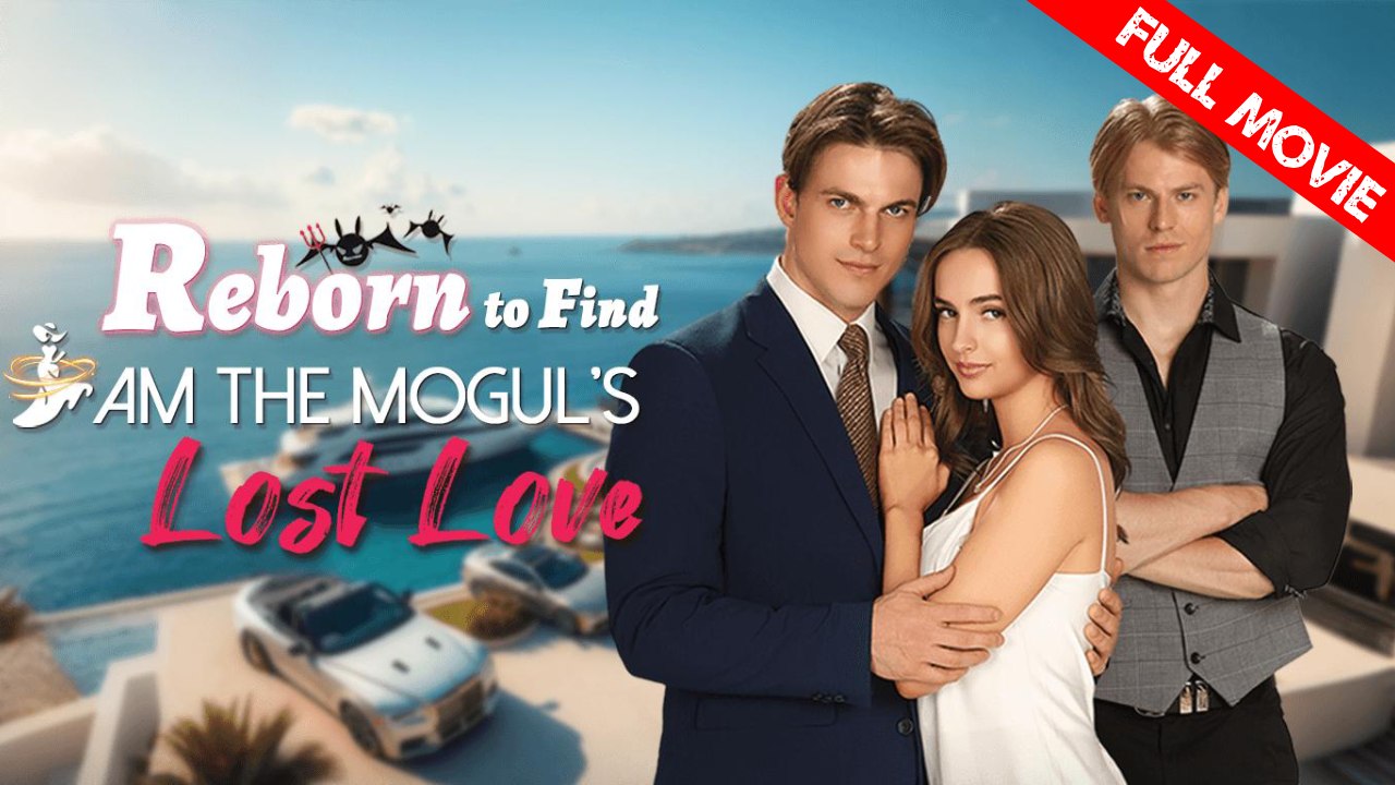 Reborn To Find I Am The Mogul's Lost Love | Full Movie HD - Best Drama ShortFilms Hot Romantic Feel-Good Emotional Girl Power Sports USA
