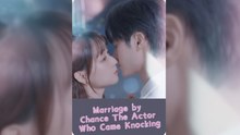 Marriage by Chance The Actor Who Came Knocking - Full Movie English Sub