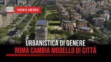 Urbanistica di genere, Roma cambia modello di città