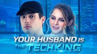 Your Husband Is the Tech King - Full HD Movie