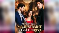 Memory Reset Mr. Restraint Begged for Love