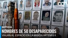 Nombres de más de 50 desaparecidos viajaron al espacio en la misión Artemis II