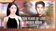 Ten Years Of Love, Never Again Engsub