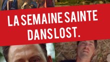 Exclusivité Dailymotion : La Semaine Sainte dans LOST.