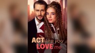 Act Like You Love Me FULL