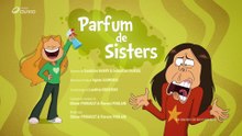 Les Sisters - S3É32 | Parfum de Sisters