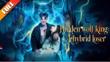 [Hot 2026🔥] Hidden Wolf King A Hybrid Loser Full 🍀🍀🍀 #englishsub