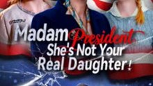 Madam President, She's Not Your Daughter Full-Full Episode - Hot