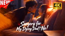 [New Film] Surgery for My Dying Dad! No! | Full Movie (2026)