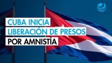 Cuba comienza a liberar presos tras anunciar amnistía