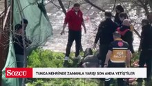 Tunca Nehri'nde zamanla yarış! Son anda yetiştiler