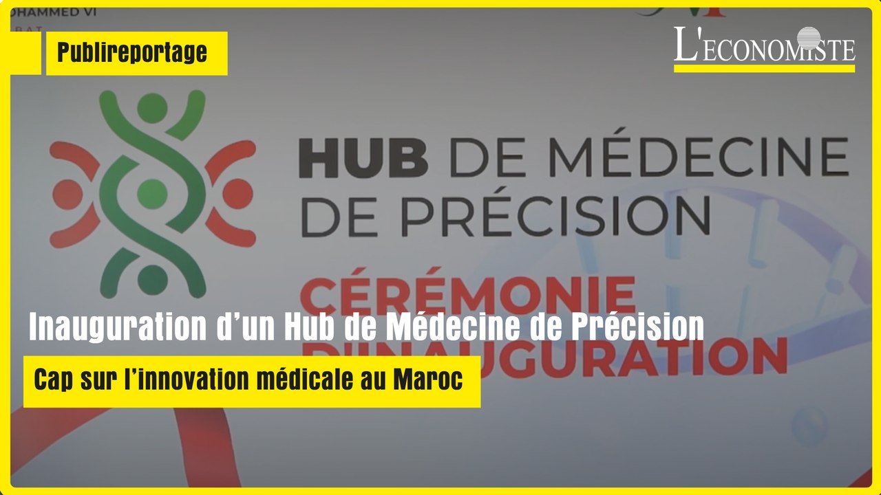 [ Publireportage ] Inauguration d’un Hub de Médecine de Précision: Cap sur l’innovation médicale au Maroc