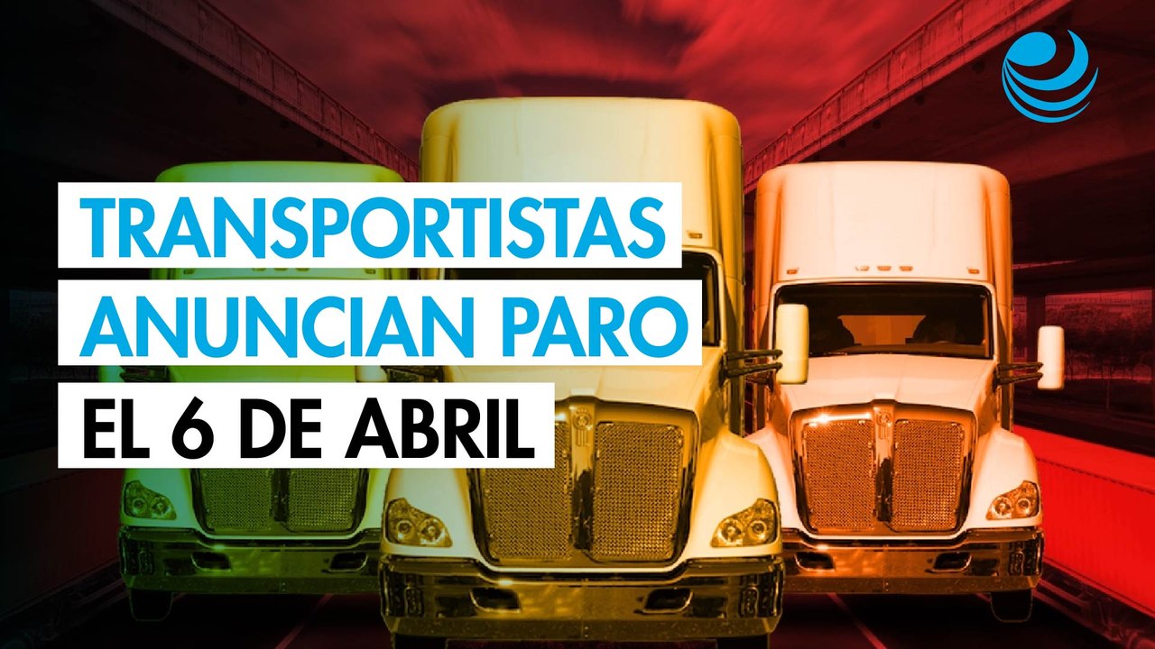 Transportistas alistan paro nacional el lunes 6 de abril: Horario y cuáles carreteras afectarán